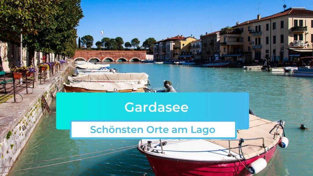 Gardasee: Schönste Orte am Lago, die du kennen musst