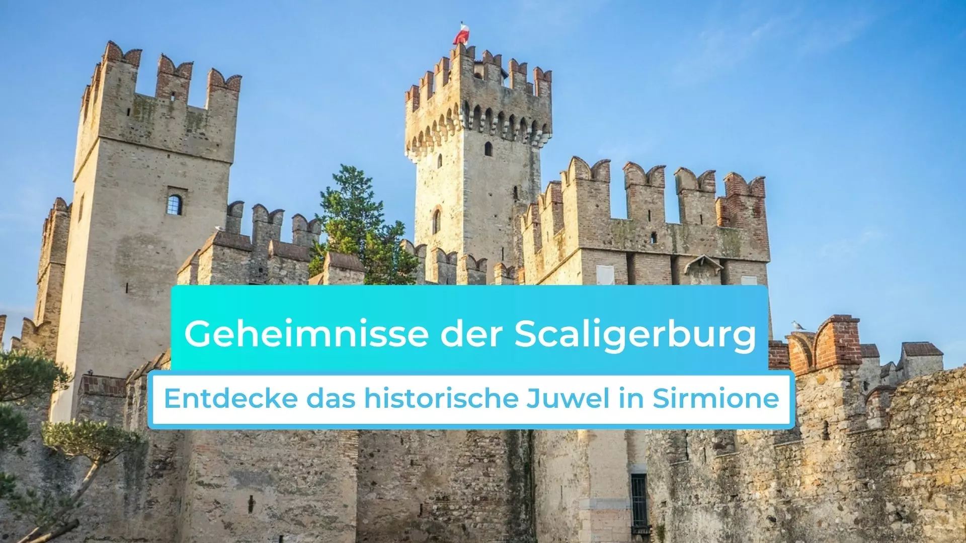 Geheimnisse der Scaligerburg: Entdecke das historische Juwel in Sirmione