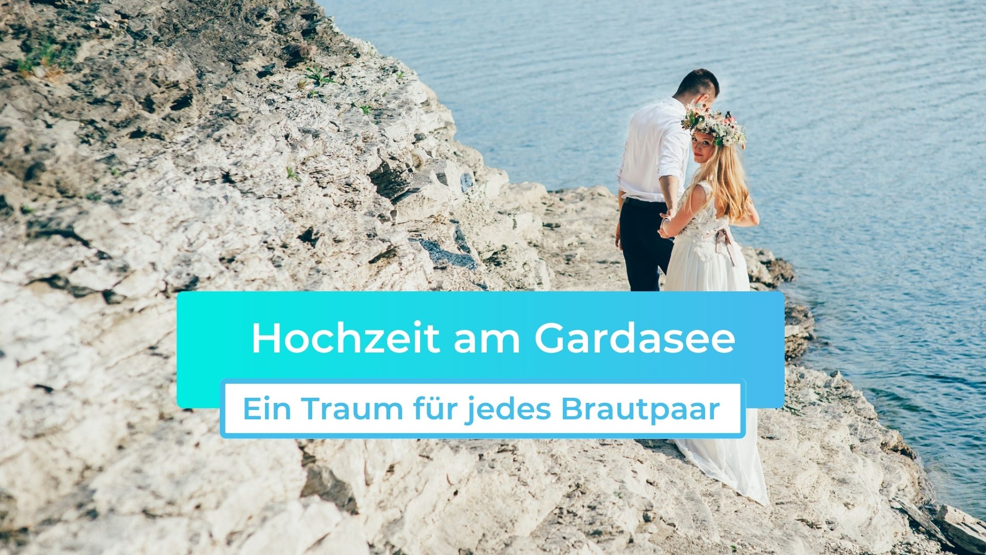 Hochzeit am Gardasee: Ein Traum für jedes Brautpaar