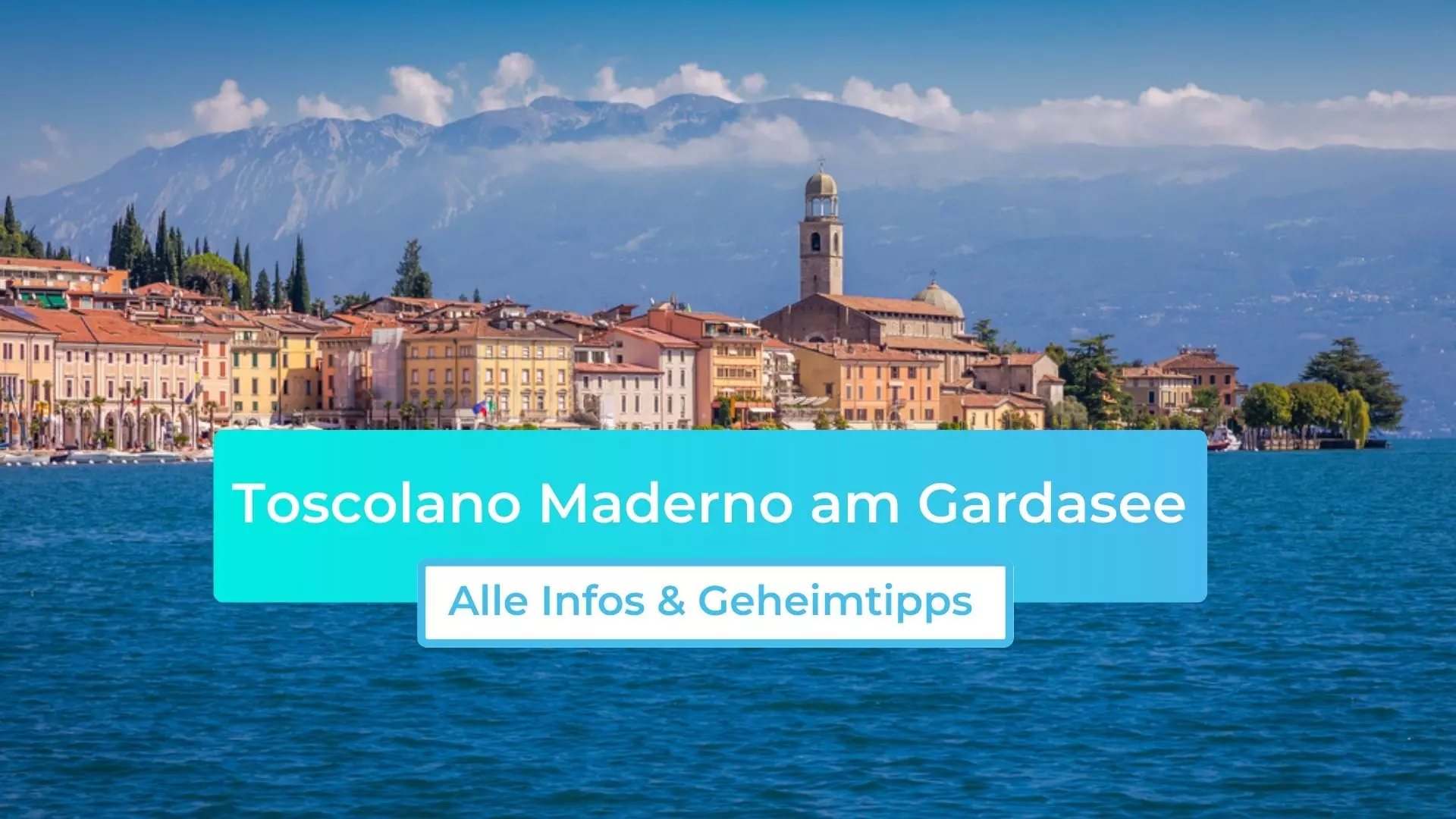 Toscolano Maderno am Gardasee: Alle Infos & Geheimtipps