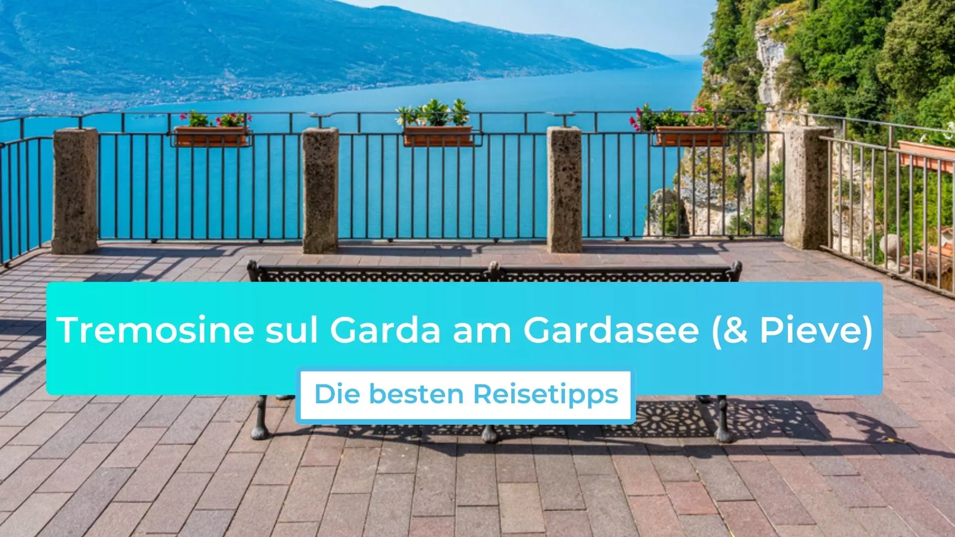 Tremosine sul Garda am Gardasee (& Pieve): Die besten Reisetipps