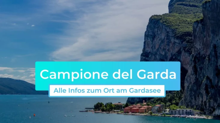 Campione del Garda: Alle Infos zum Ort am Gardasee