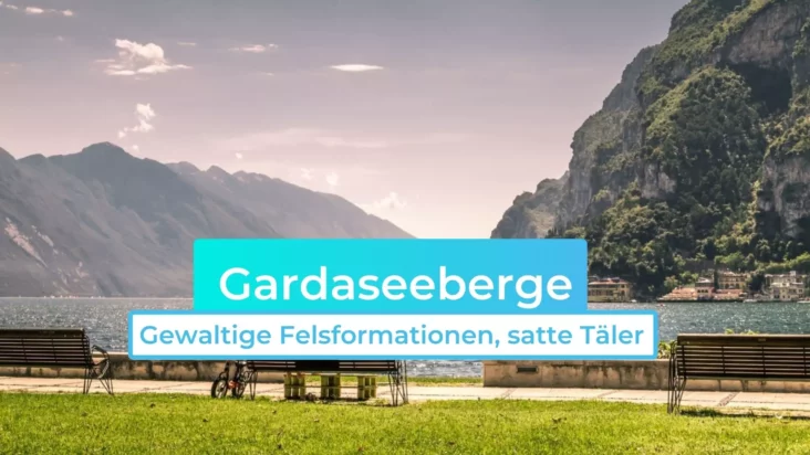 Gardaseeberge – gewaltige Felsformationen, satte Täler