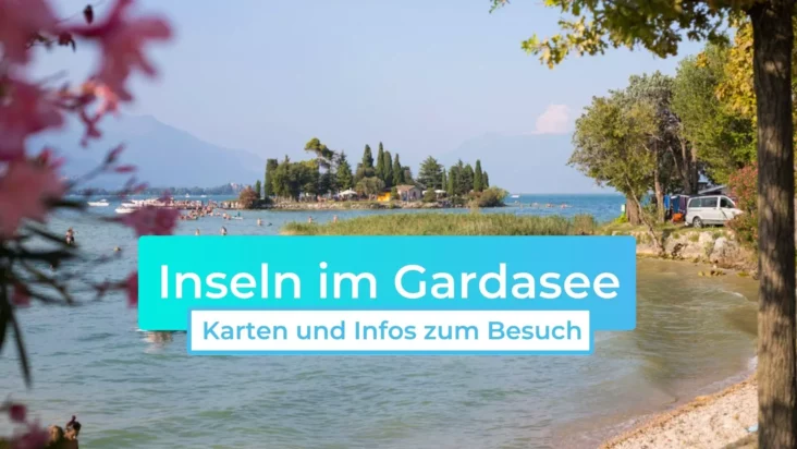 Inseln im Gardasee: Karte & Infos zum Besuch