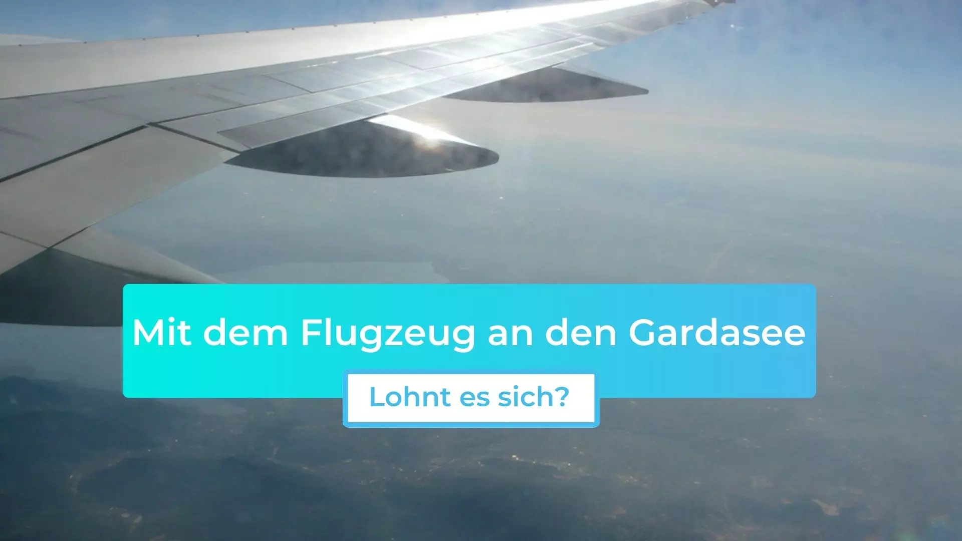 Mit dem Flugzeug an den Gardasee: Lohnt es sich?