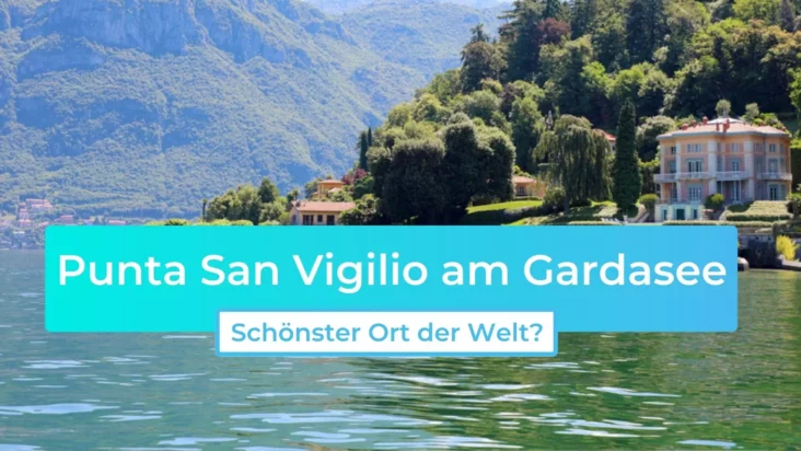 Punta San Vigilio am Gardasee: Schönster Ort der Welt?